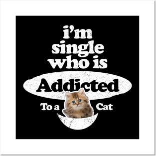 Singles Day - I'm single who is addicted to a cat Posters and Art